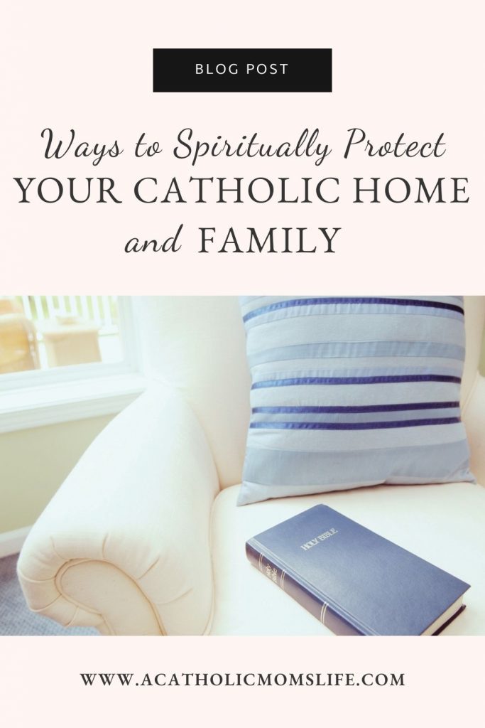 Ways to Spiritually Protect your Catholic Home and Family title with bible in a chair